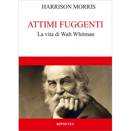 Attimi fuggenti. La vita di Walt Whitman